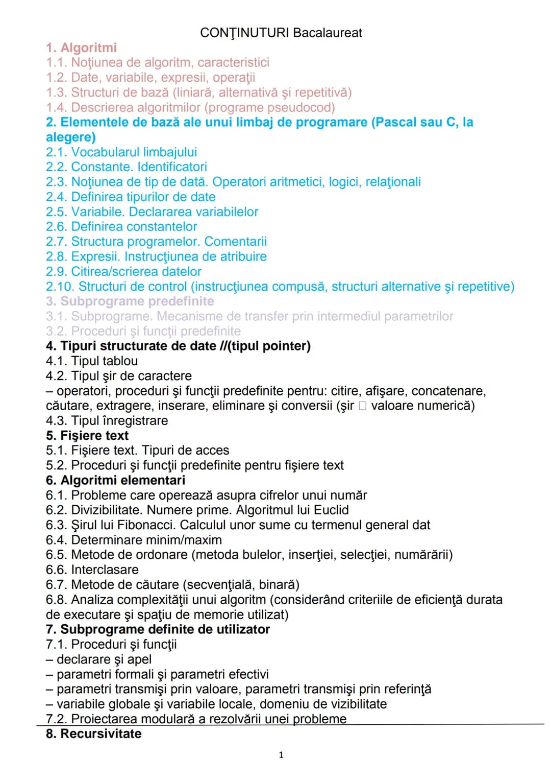 # CONŢINUTURI Bacalaureat
1. Algoritmi
1.1. Noţiunea de algoritm, caracteristici
1.2. Date, variabile, expresii, operaţii
1.3. Structuri