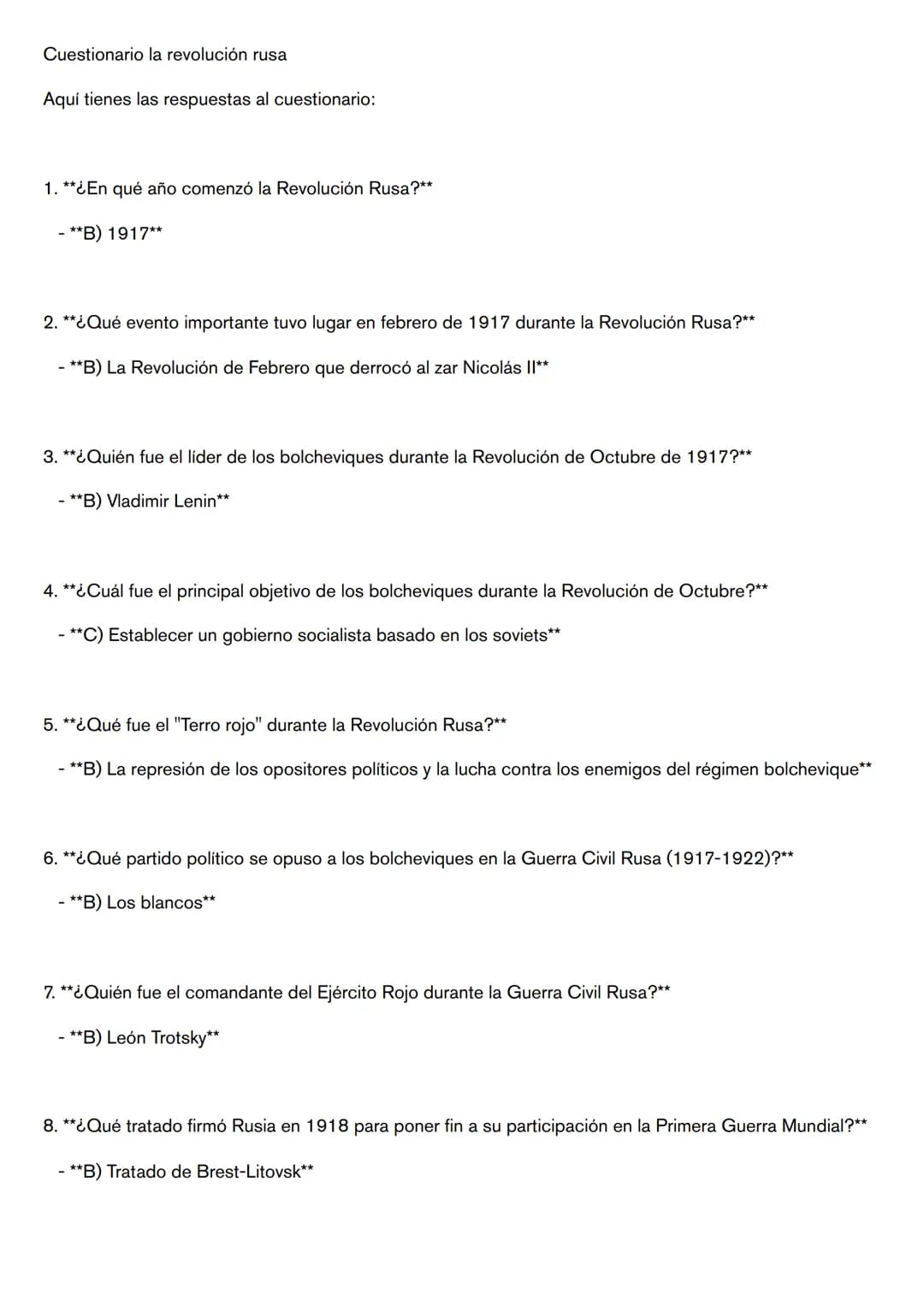 Cuestionario la revolución rusa
Aquí tienes las respuestas al cuestionario:
1. **¿En qué año comenzó la Revolución Rusa?**
- **B) 1917**