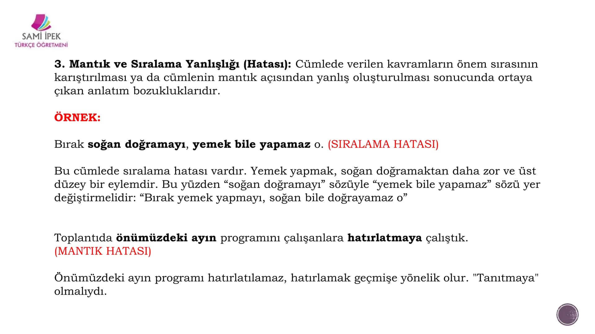 # ANLATIM BOZUKLUĞU
## (8. SINIF)
Sami İPEK
TÜRKÇE ÖĞRETMENİ
SAMI İPEK
TÜRKÇE ÖĞRETMENİ SAMİ İPEK
TÜRKÇE ÖĞRETMENİ
Sözcükleri yerinde ku