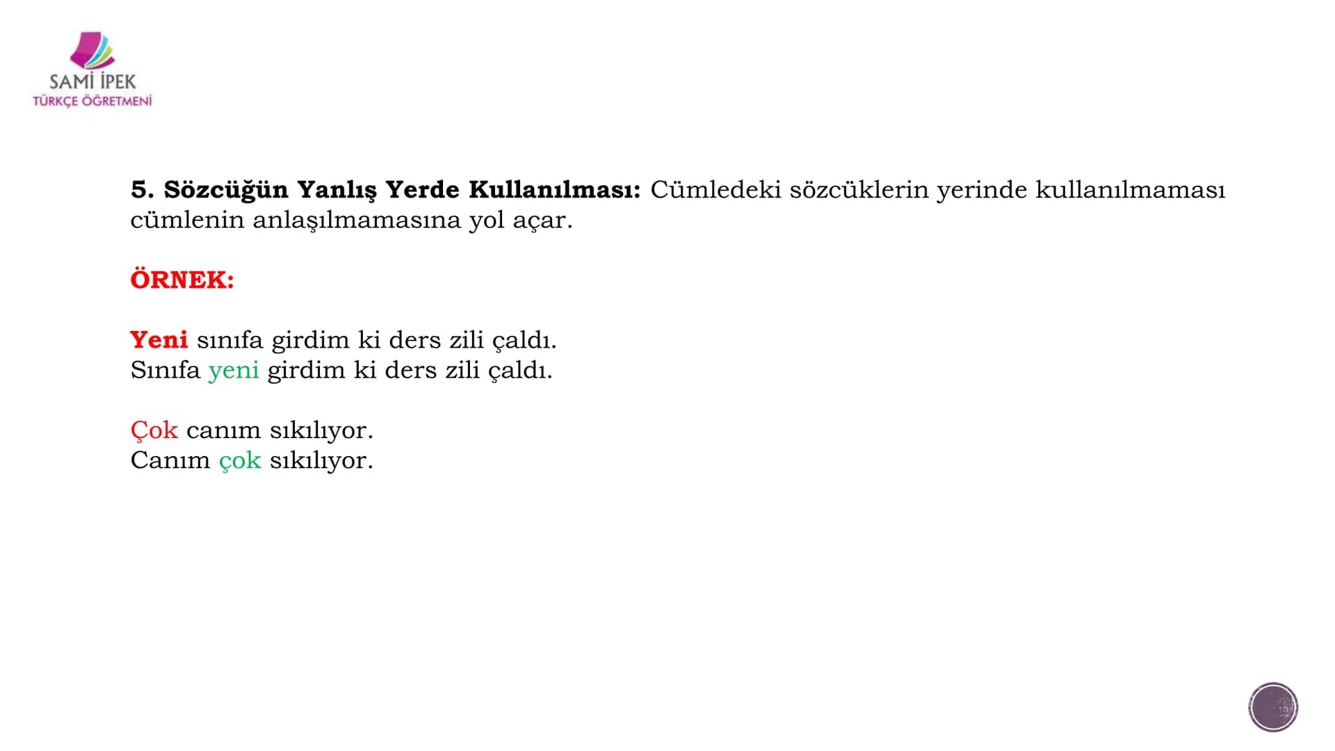 # ANLATIM BOZUKLUĞU
## (8. SINIF)
Sami İPEK
TÜRKÇE ÖĞRETMENİ
SAMI İPEK
TÜRKÇE ÖĞRETMENİ SAMİ İPEK
TÜRKÇE ÖĞRETMENİ
Sözcükleri yerinde ku