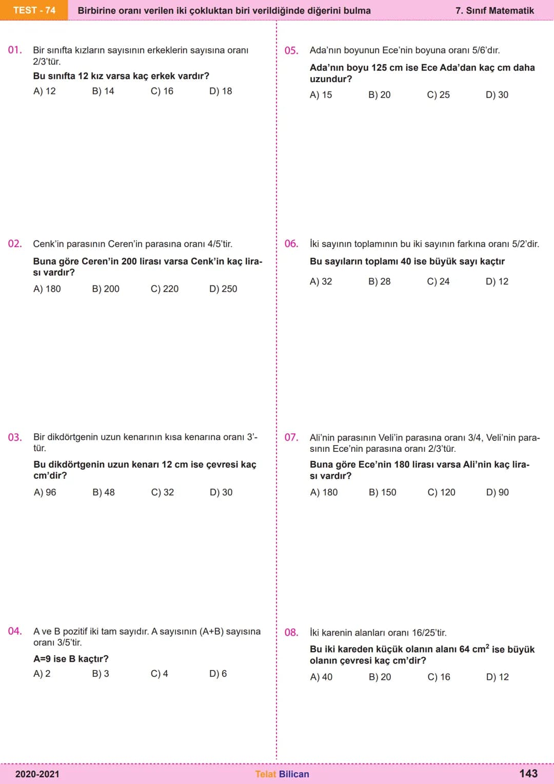 # Matematik
# 7
6. Oran ve Orantı
Kazanım
Testleri
Telat Bilican TELAT BİLİCAN
KOCAELİ TEST-73 Oranda çokluklardan biri 1 iken diğerini