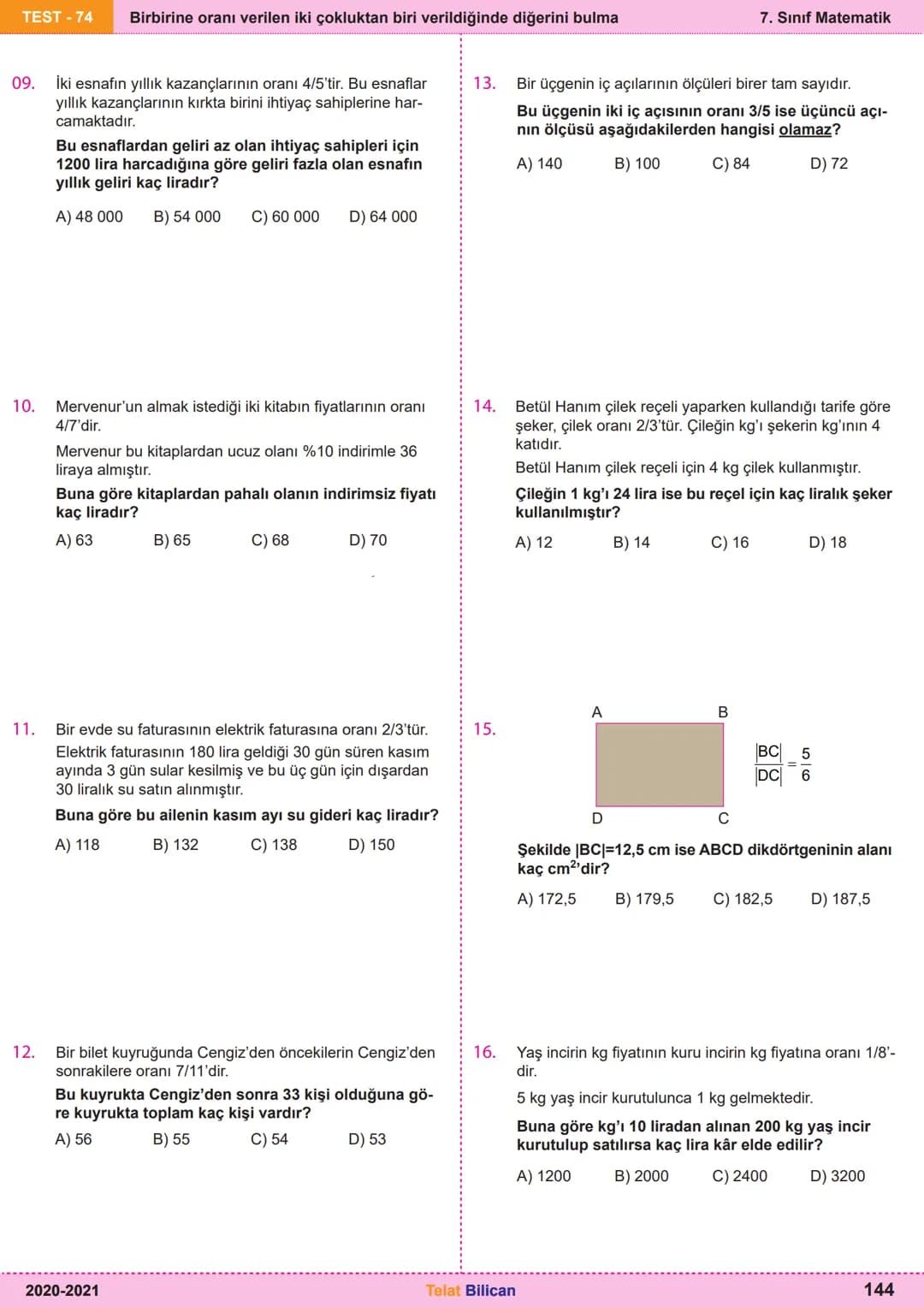 # Matematik
# 7
6. Oran ve Orantı
Kazanım
Testleri
Telat Bilican TELAT BİLİCAN
KOCAELİ TEST-73 Oranda çokluklardan biri 1 iken diğerini