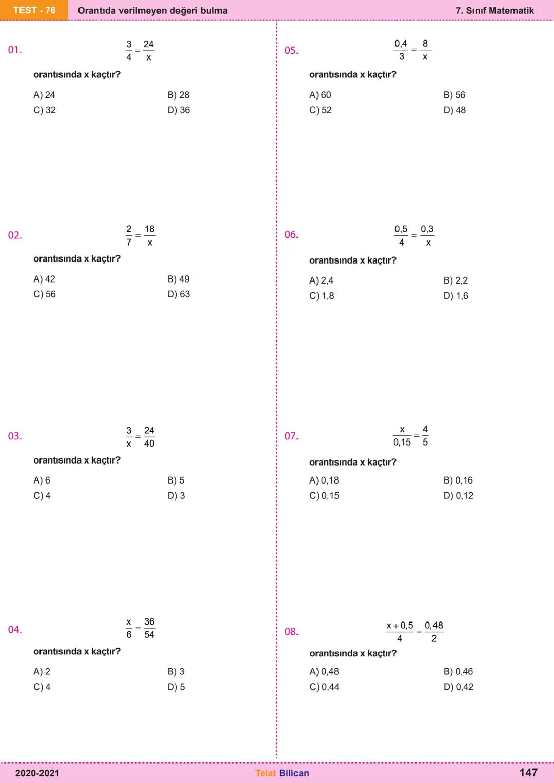 # Matematik
# 7
6. Oran ve Orantı
Kazanım
Testleri
Telat Bilican TELAT BİLİCAN
KOCAELİ TEST-73 Oranda çokluklardan biri 1 iken diğerini