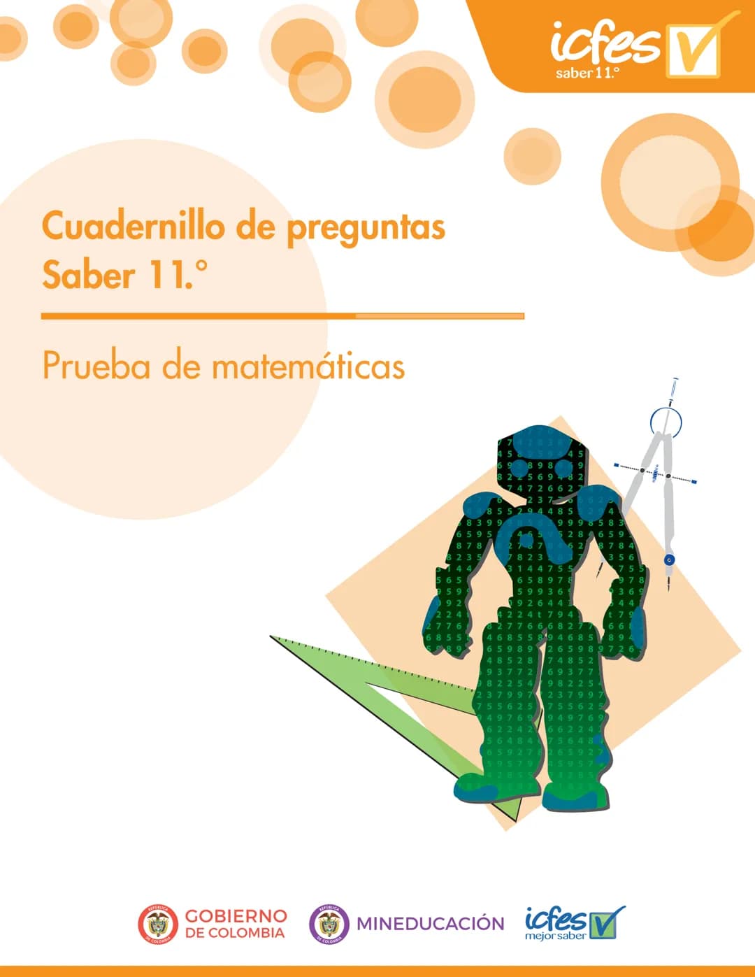 Cuadernillo de preguntas
Saber 11.°
Prueba de matemáticas
icfes
saber 11.°
GOBIERNO
DE COLOMBIA
MINEDUCACIÓN icfes
mejor saber President