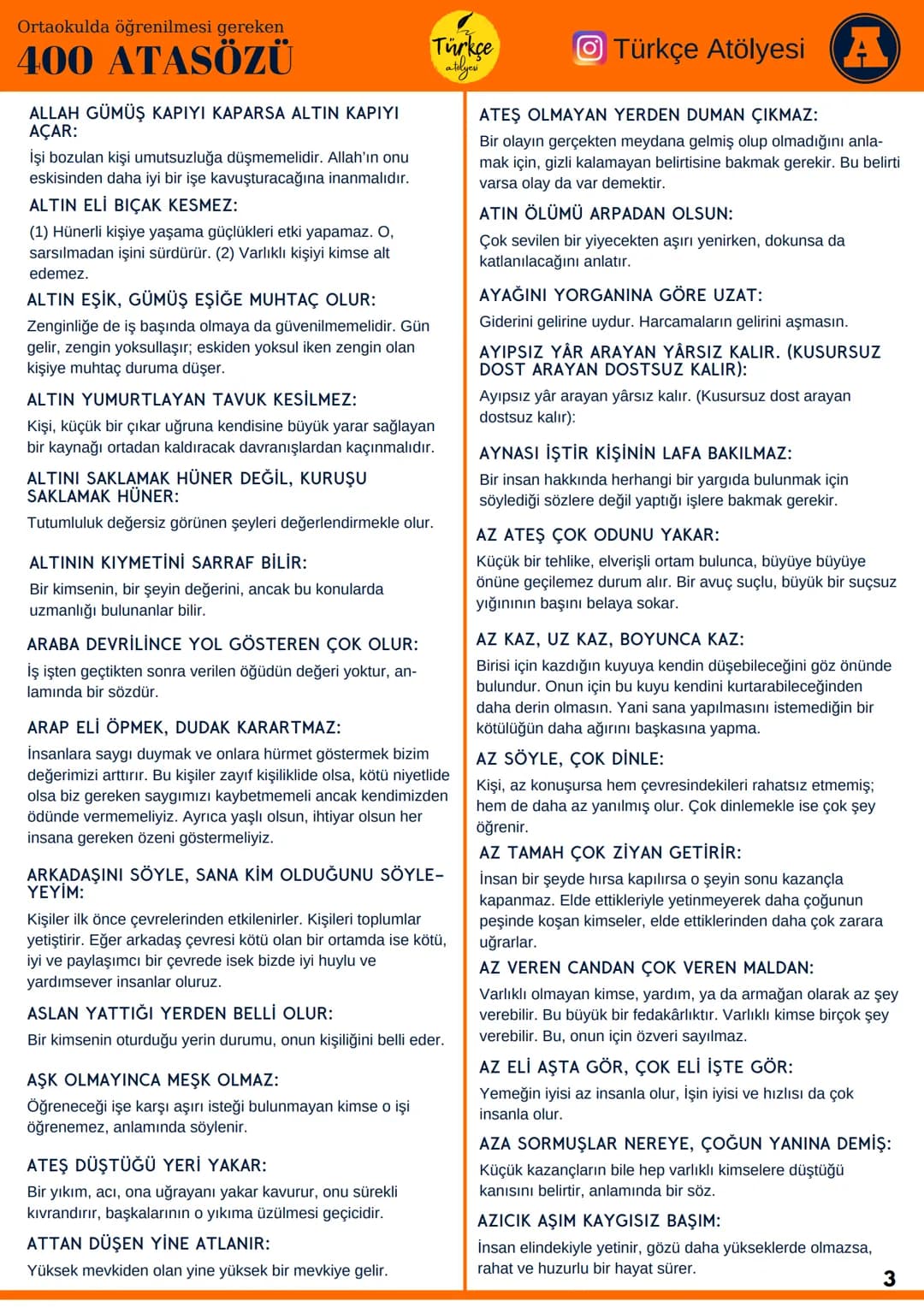 # Türkçe
atol
# 400 ATASÖZÜ
Ortaokulda öğrenilmesi gereken
A
ABANIN KADRİ YAĞMURDA BİLİNİR:
Bir şeyin gerçek değeri ona çok gereksinim du
