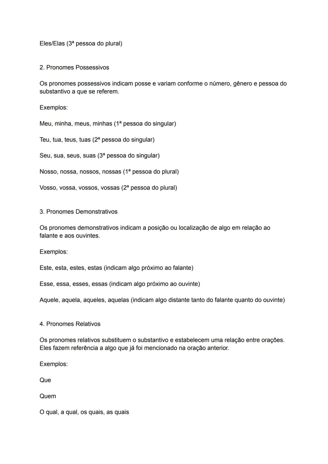 Pronomes: Definição e Classificação
Os pronomes são palavras que substituem ou acompanham o substantivo, indicando sua
pessoa, gênero, núme