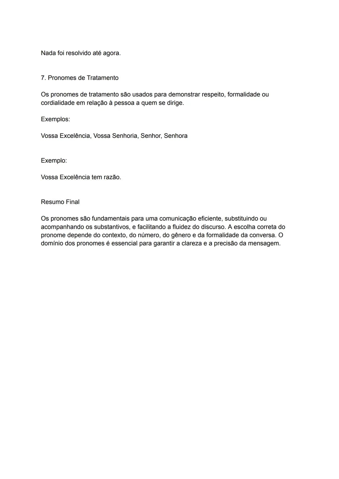 Pronomes: Definição e Classificação
Os pronomes são palavras que substituem ou acompanham o substantivo, indicando sua
pessoa, gênero, núme