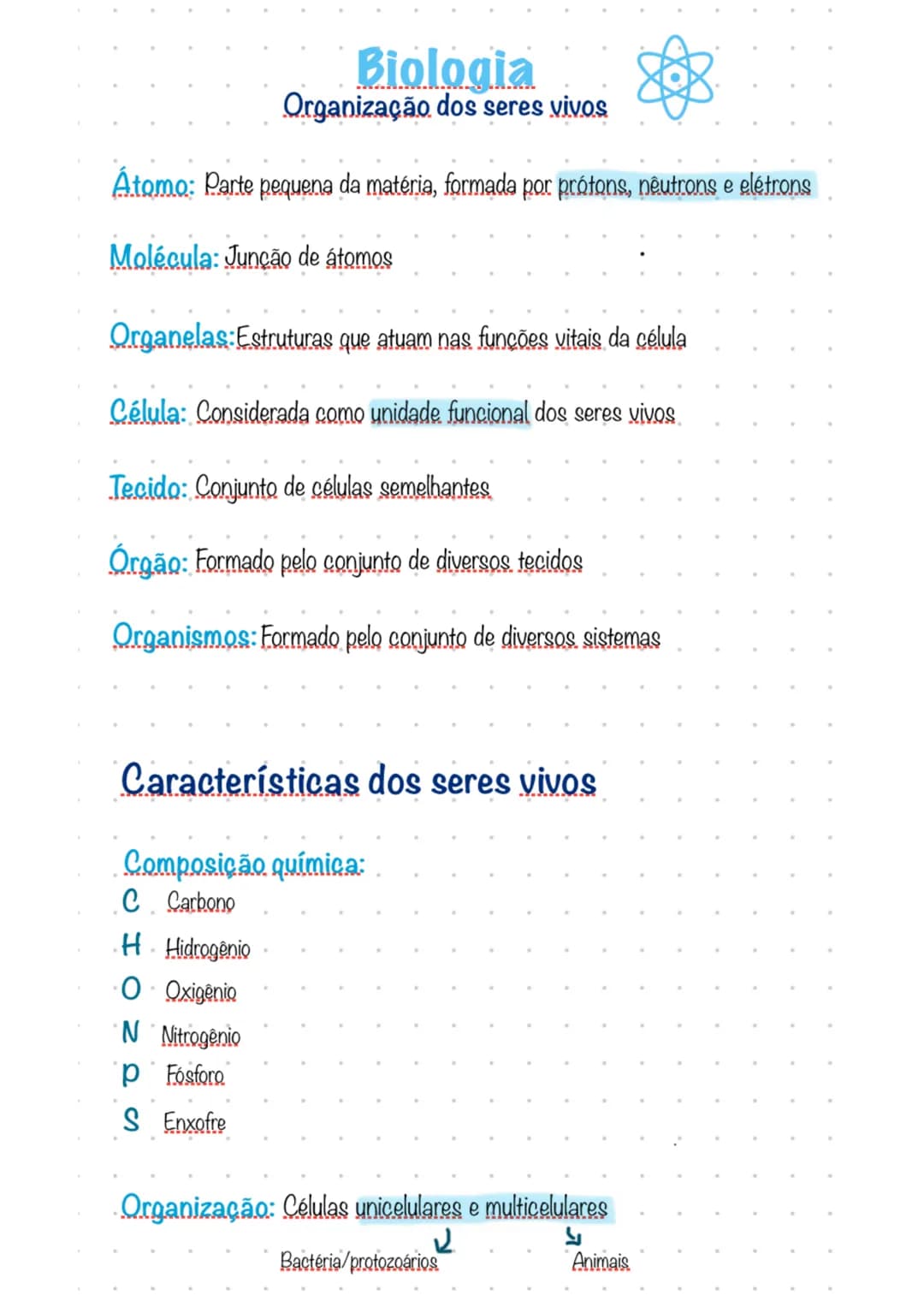 # Biologia
Organização dos seres vivos
Átomo: Parte pequena da matéria, formada por prótons, neutrons e elétrons
Molécula: Junção de átomo