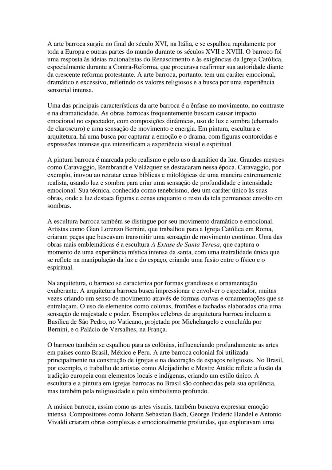 A arte barroca surgiu no final do século XVI, na Itália, e se espalhou rapidamente por
toda a Europa e outras partes do mundo durante os séc