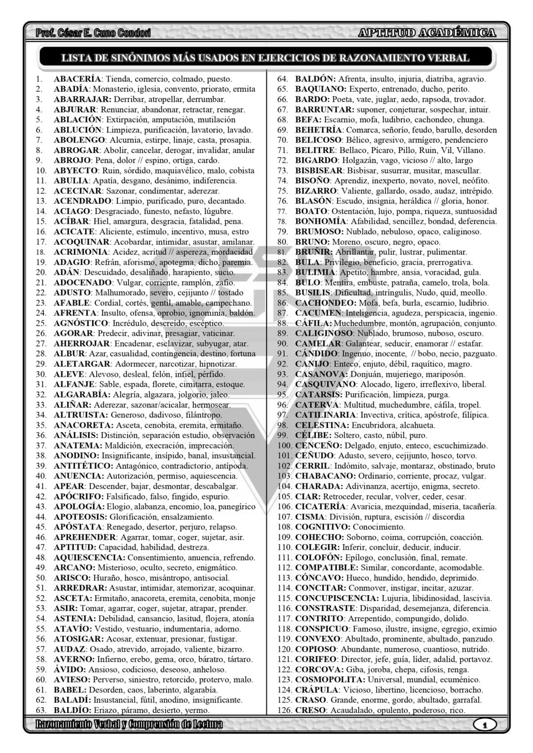 Prof. César E. Cuno Condori
APTITUD ACADÉMICA
LISTA DE SINÓNIMOS MÁS USADOS EN EJERCICIOS DE RAZONAMIENTO VERBAL
1. ABACERÍA: Tienda, com