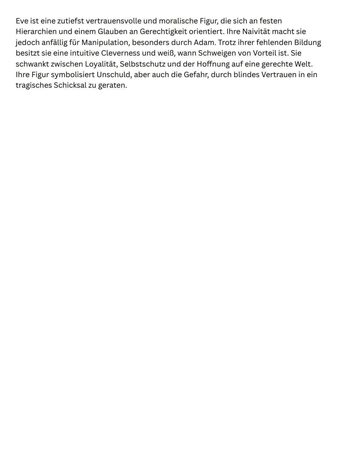 # Der zerbrochne Krug
Eve:
- Eve ist naiv, da sie trotz ihrer Erfahrungen erneut Vertrauen fasst.
- Sie durchschaut Adams Täuschung nicht
