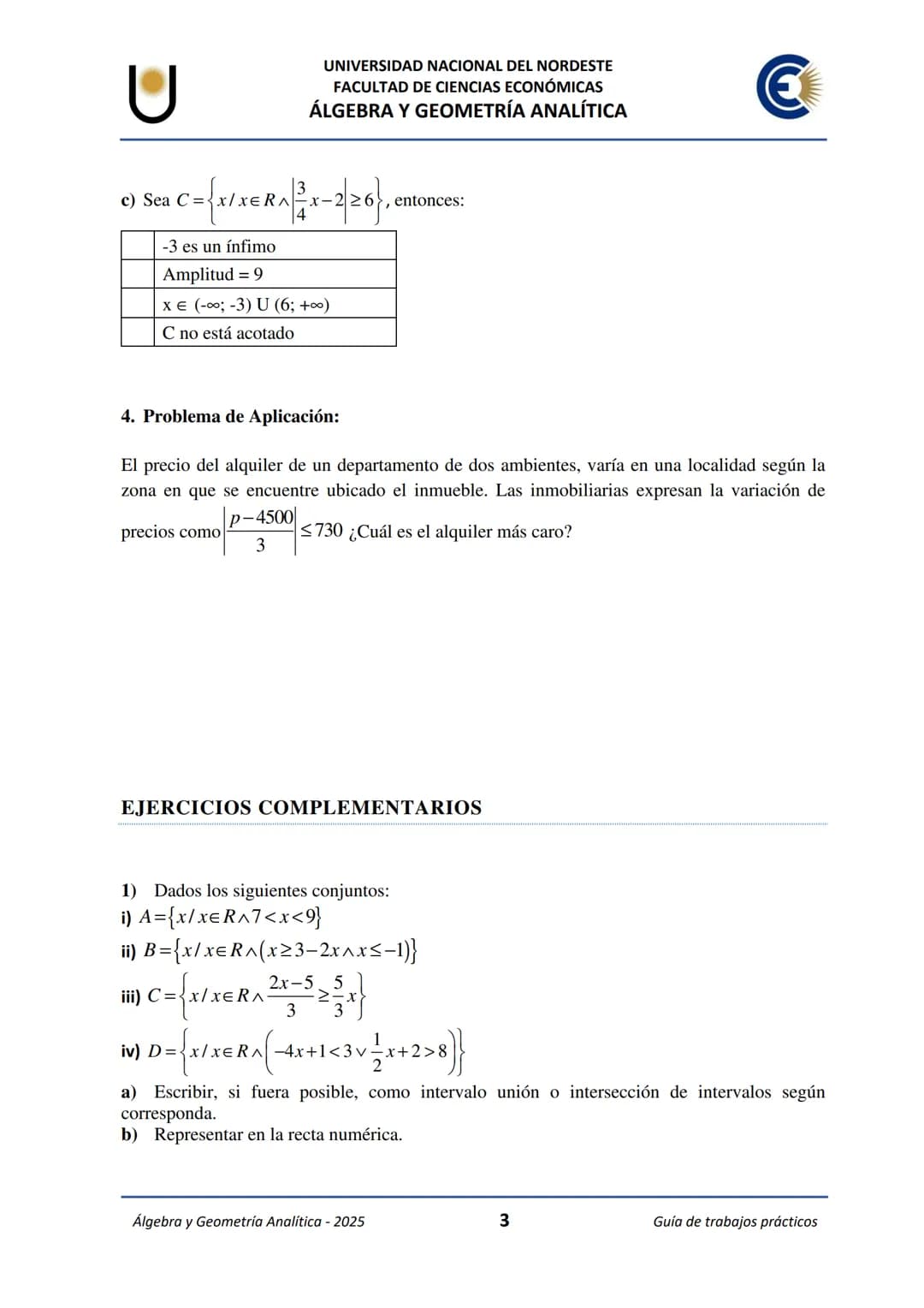 U
UNIVERSIDAD NACIONAL DEL NORDESTE
FACULTAD DE CIENCIAS ECONÓMICAS
€
ÁLGEBRA Y
GEOMETRÍA ANALÍTICA
Guía de Trabajos
Prácticos
2025 UNIVE