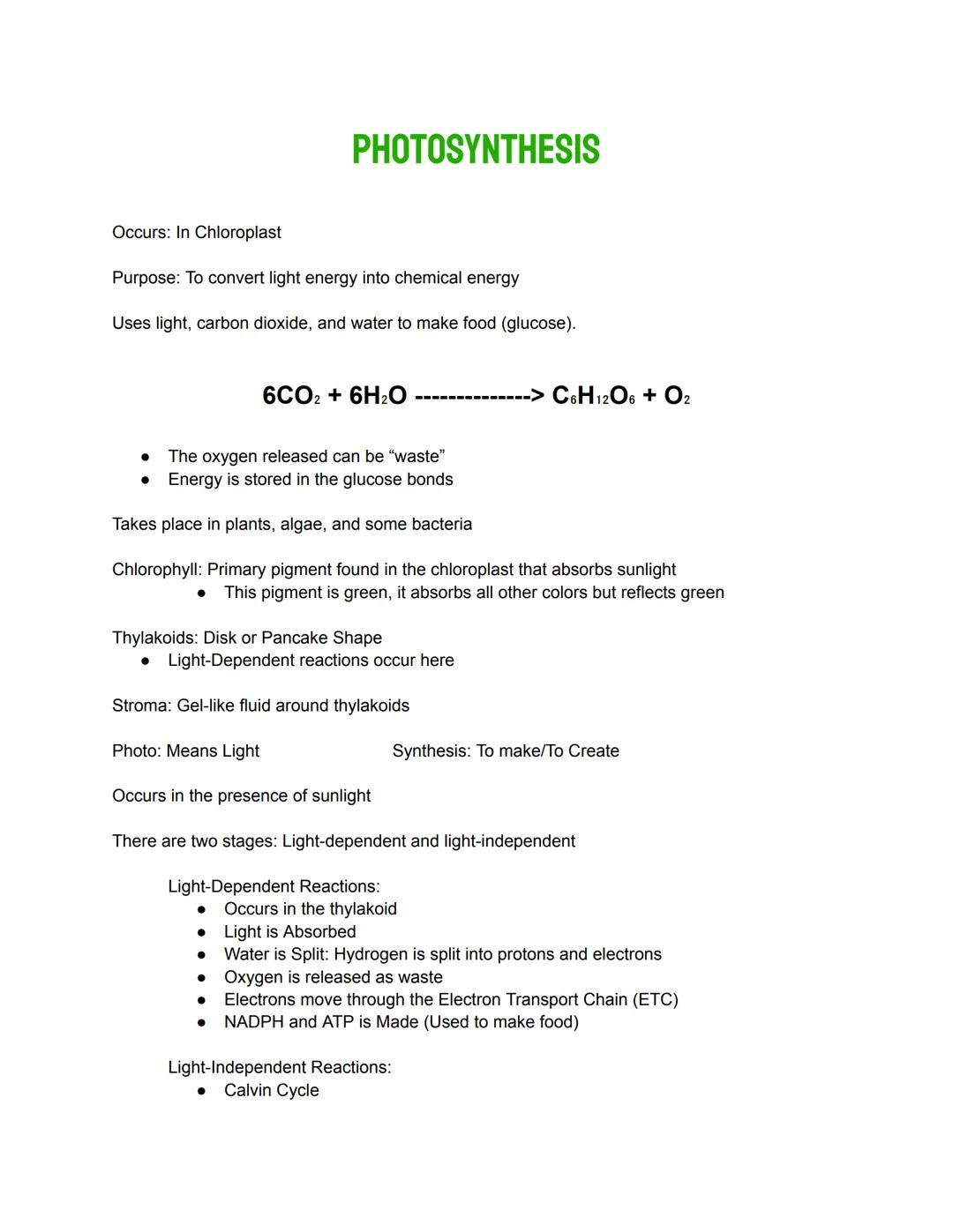# PHOTOSYNTHESIS
Occurs: In Chloroplast
Purpose: To convert light energy into chemical energy
Uses light, carbon dioxide, and water to ma