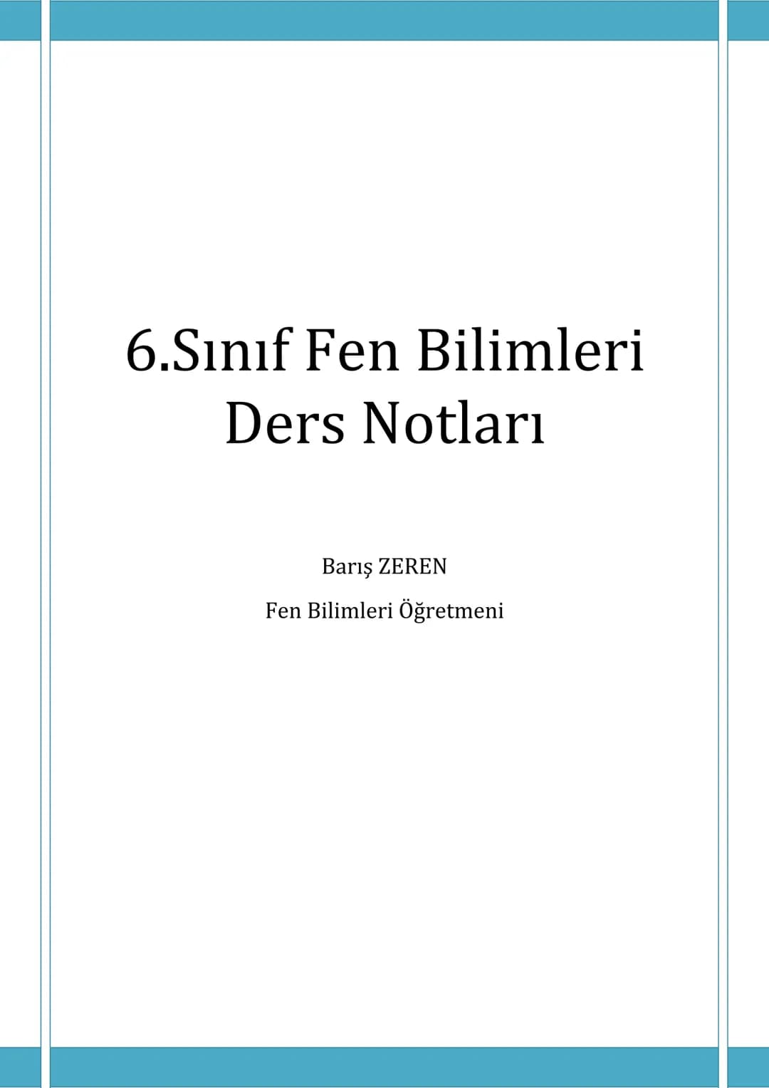 # 6.Sınıf Fen Bilimleri
## Ders Notları
Barış ZEREN
Fen Bilimleri Öğretmeni # 1.Ünite: Güneş Sistemi ve Tutulmalar
Konu: 6.1.1 Güneş Sist