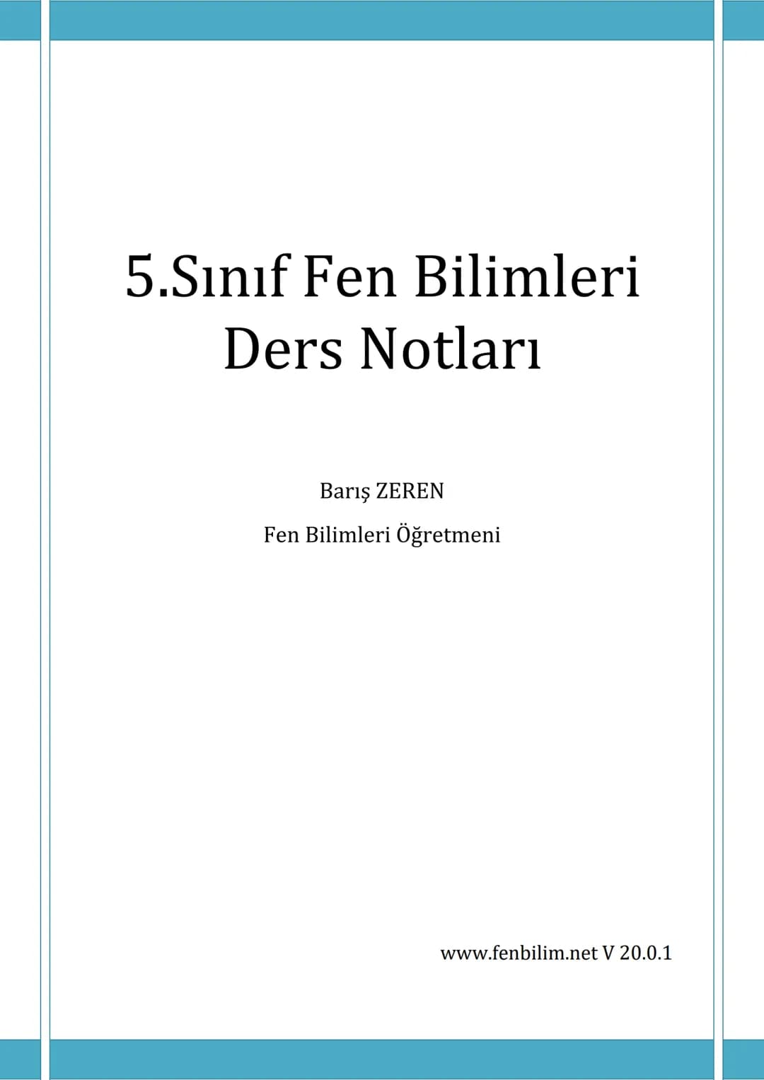 # 5.Sınıf Fen Bilimleri
## Ders Notları
Barış ZEREN
Fen Bilimleri Öğretmeni
www.fenbilim.net V 20.0.1 # 1.ÜNİTE: Güneş, Dünya ve Ay
Konu