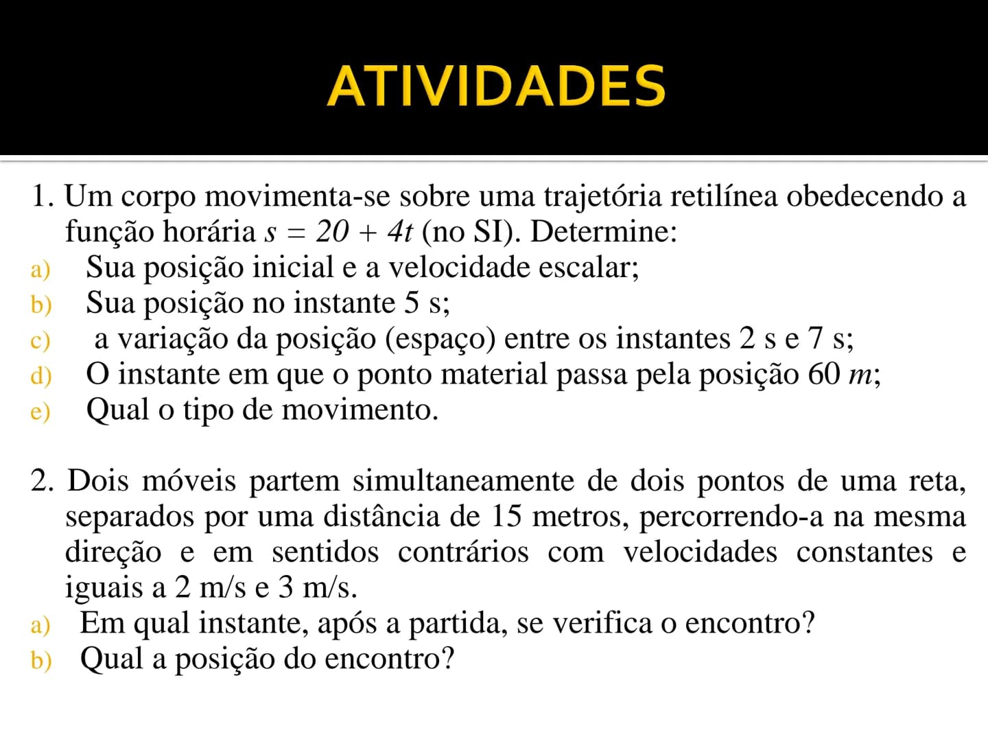 Aula 2
V = 10 cm/s
0 s
0 cm
1 s
10 cm
Movimento Uniforme
Prof
a Andreia Andrade
カ
CINEMÁTICA ESCALAR CINEMÁTICA ESCALAR
# Introdução