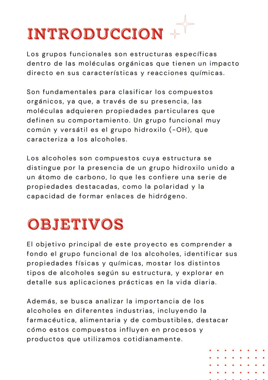 # ALCOHOL
GRUPO FUNCIONAL # INTRODUCCION
Los grupos funcionales son estructuras específicas
dentro de las moléculas orgánicas que tienen u