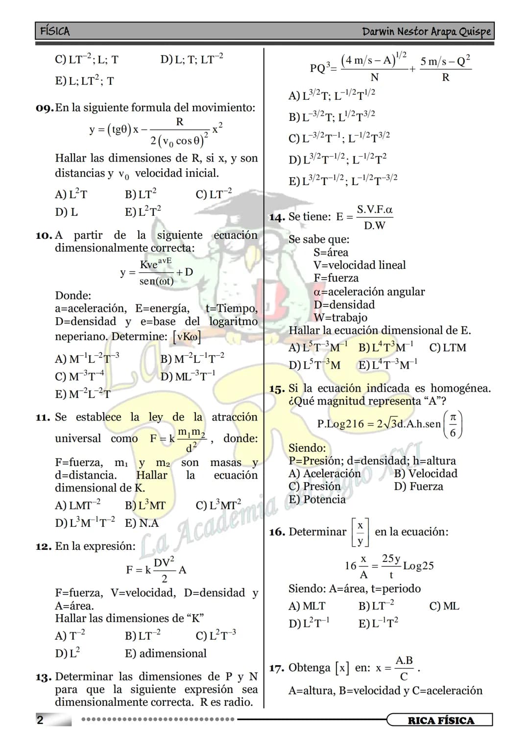 22
3+3
ANÁLISIS DIMENSIONAL
000
El análisis dimensional es una parte de la Por su naturaleza
física que estudia la forma como se c) Escala