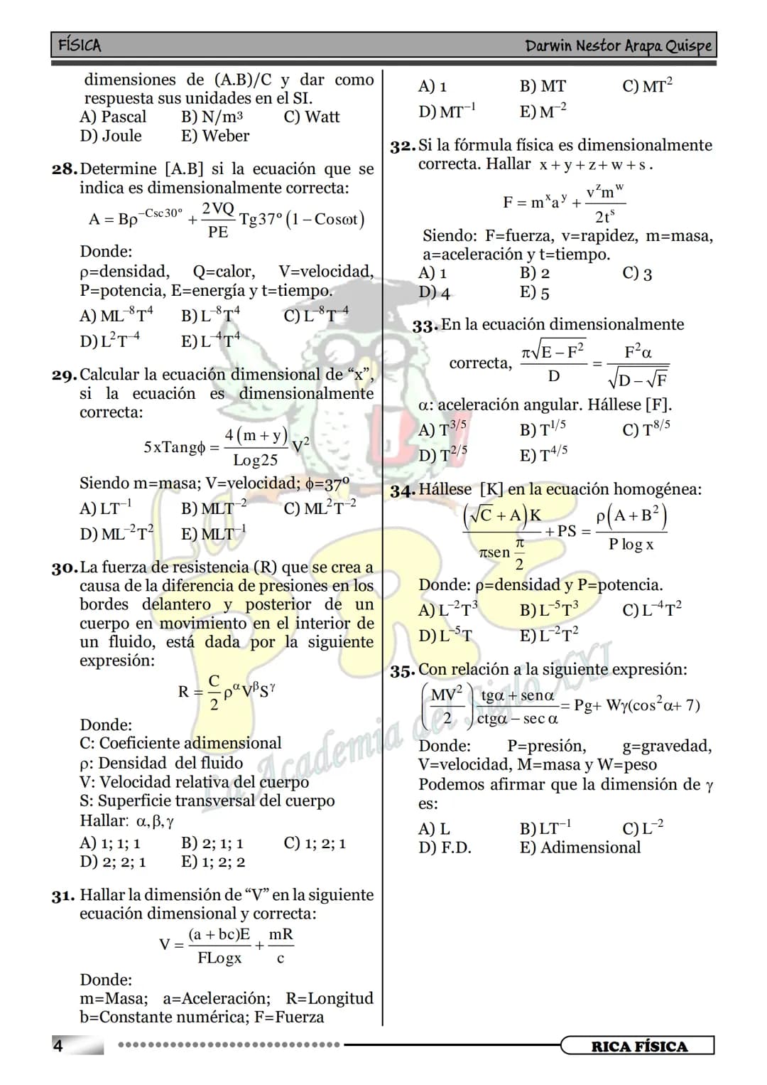 22
3+3
ANÁLISIS DIMENSIONAL
000
El análisis dimensional es una parte de la Por su naturaleza
física que estudia la forma como se c) Escala