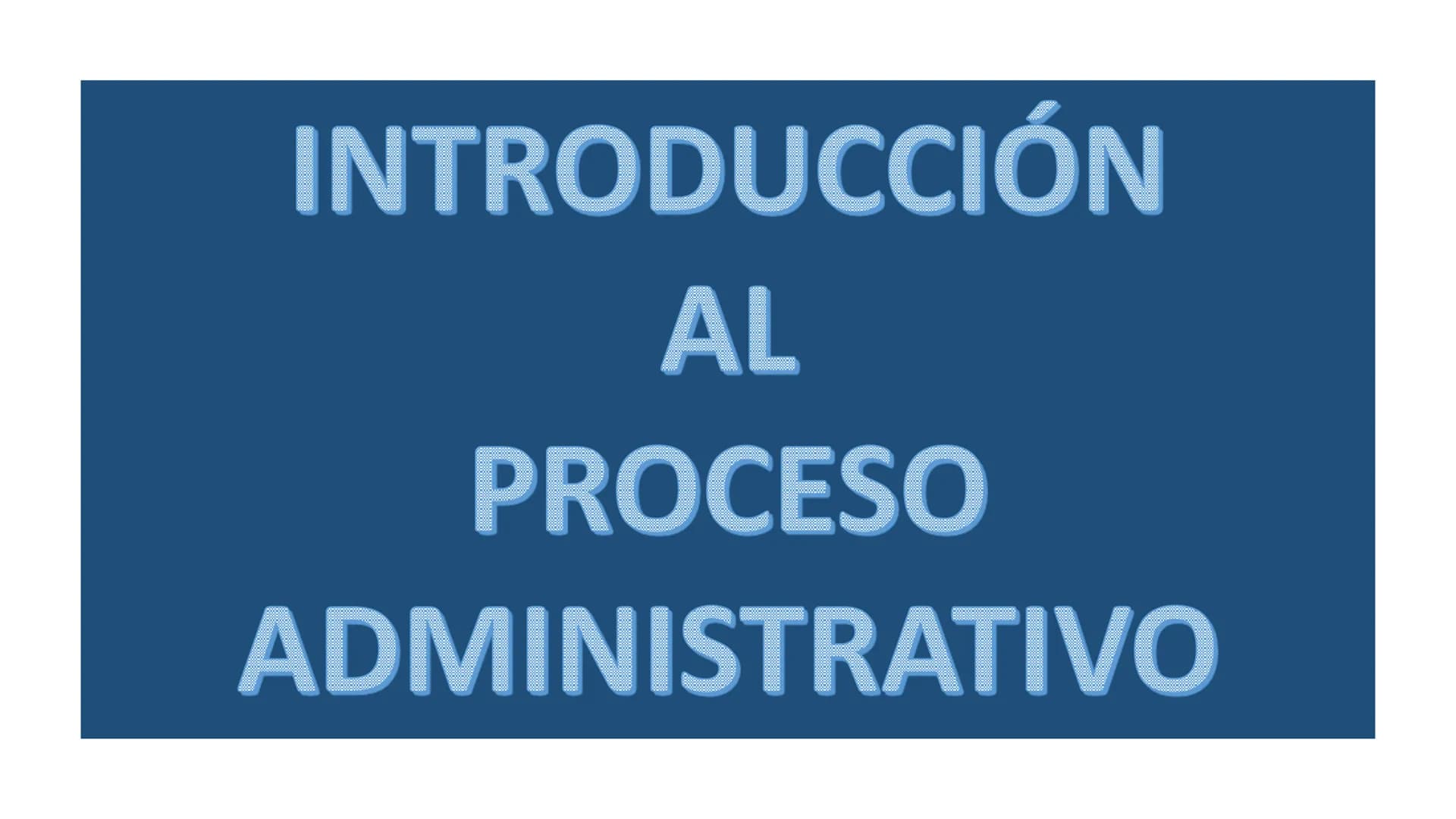 # INTRODUCCIÓN
AL
PROCESO
ADMINISTRATIVO Definición del Proceso Administrativo:
Idalberto Chiavenato.
"ΕΙ conjunto de funciones
administ