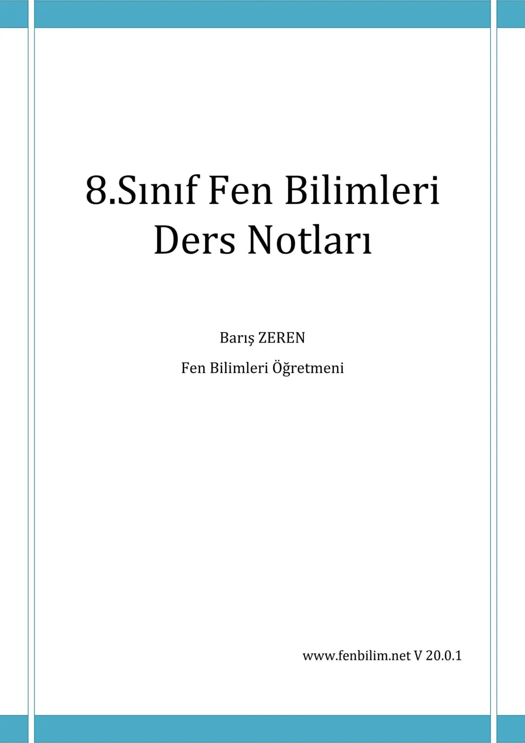 # 8.Sınıf Fen Bilimleri
## Ders Notları
Barış ZEREN
Fen Bilimleri Öğretmeni
www.fenbilim.net V 20.0.1 # 1.Ünite: Mevsimler ve İklim
Konu