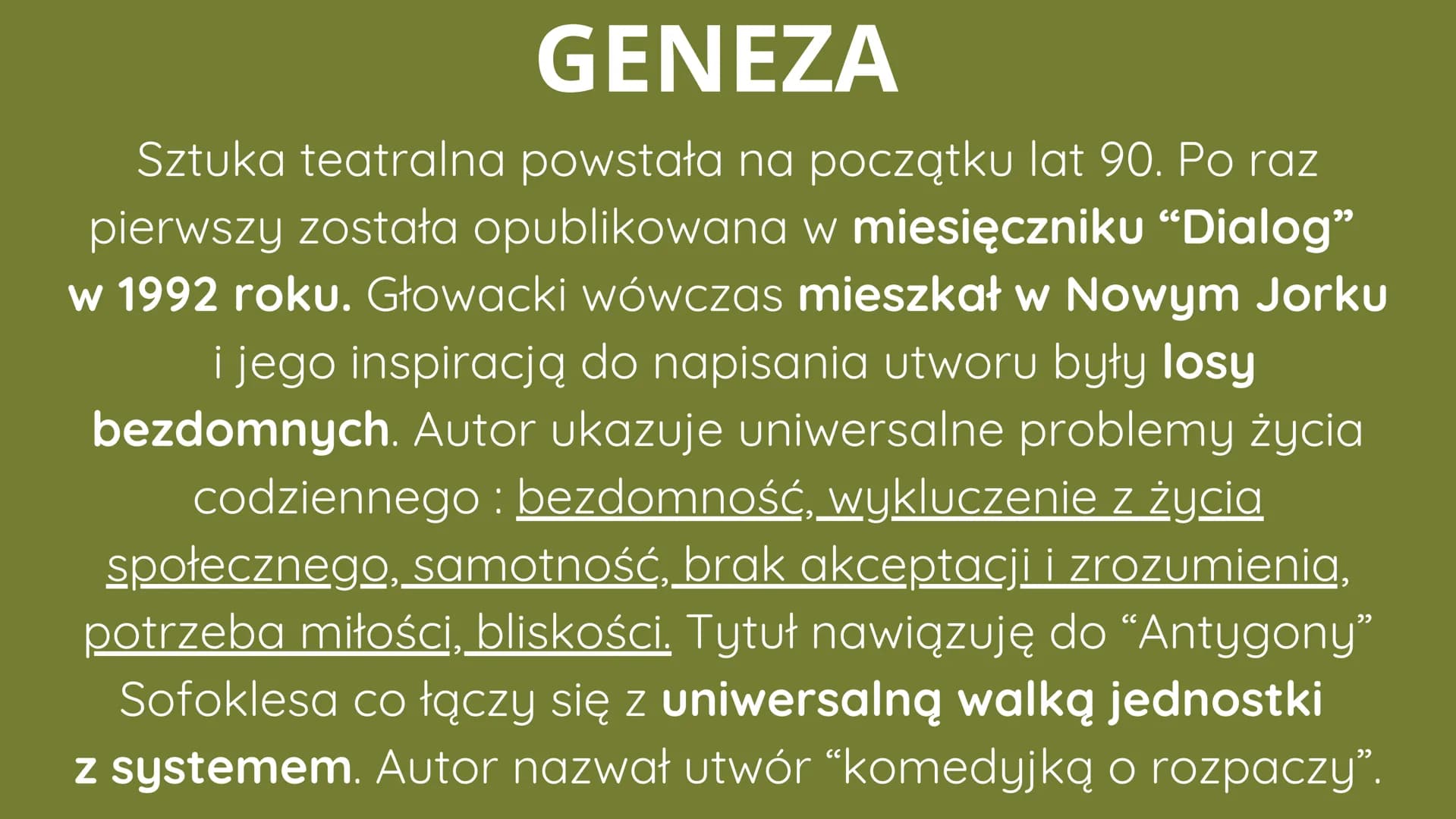 | bezdomność | imigeacja | samotność | godność | śmierć | moralność |
Prezentacja na temat:
„ANTYGONA
W NOWYM JORKU"
Janusz Głowacki
Ado