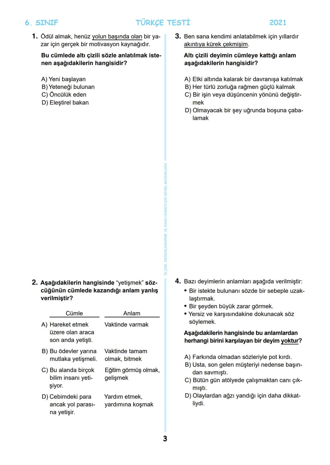 6. SINIF
MEB BURSLULUK SINAVI
SON 5 YIL
ÇIKMIŞ SORULAR
TÜRKÇE
T.C.
MİLLİ EĞİTİM BAKANLIĞI
ÖLÇME, DEĞERLENDİRME VE SINAV
HİZMETLERİ GENEL MÜ