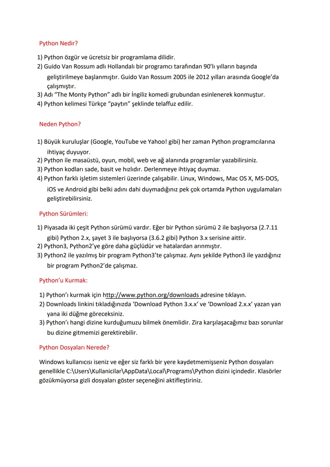 Python Nedir?
1) Python özgür ve ücretsiz bir programlama dilidir.
2) Guido Van Rossum adlı Hollandalı bir programcı tarafından 90'lı yıll