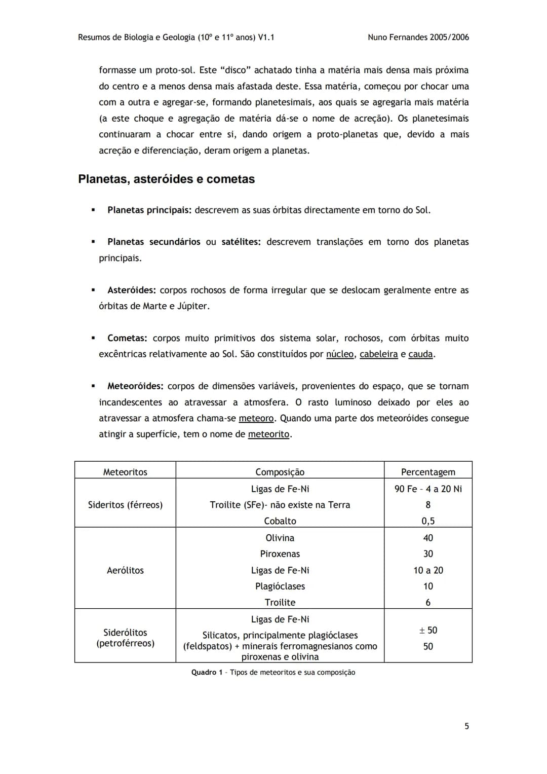 # -RESUMOS-
# BIOLOGIA E GEOLOGIA
10º E 11º Resumos de Biologia e Geologia (10° e 11° anos) V1.1
GEOLOGIA 10°
Nuno Fernandes 2005/2006
As