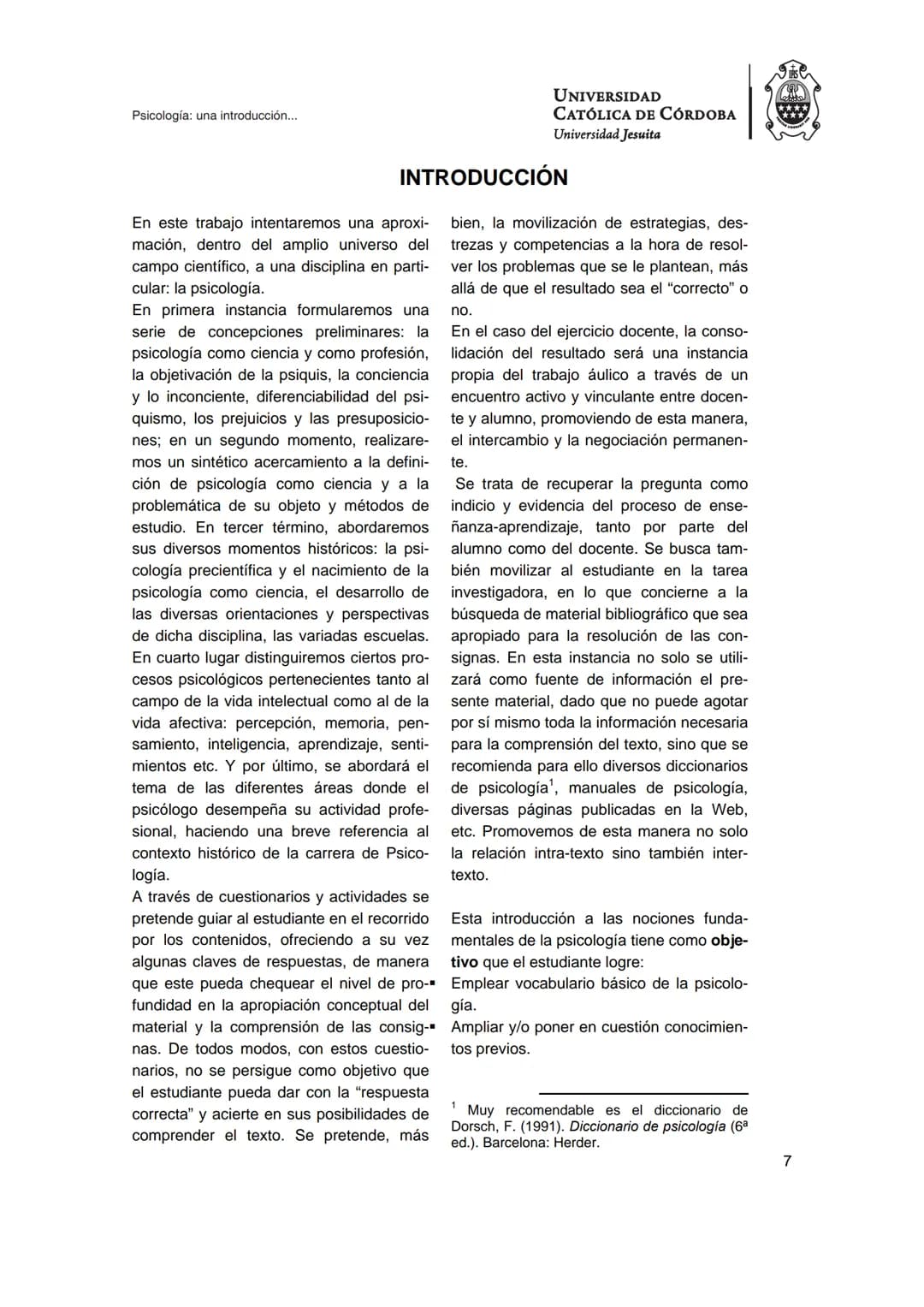 UNIVERSIDAD
CATÓLICA DE CÓRDOBA
Universidad Jesuita
Psicología
Una introducción a las
nociones fundamentales
Fabián Jordán
EDUCC
EDITOR