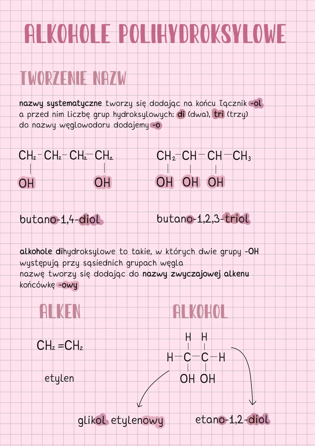 # ALKOHOLE POLIHYDROKSYLOWE
## TWORZENIE NAZW
nazwy systematyczne tworzy się dodając na końcu Tącznik -ol
a przed nim liczbę grup hydroksy