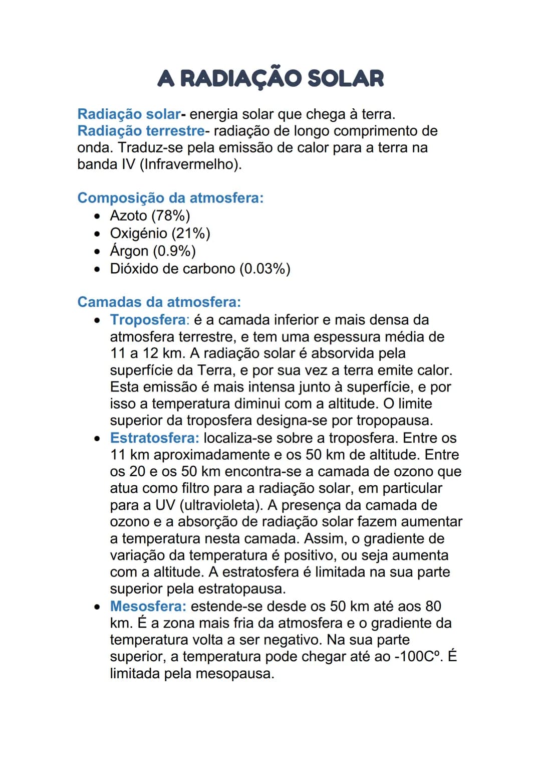 # A RADIAÇÃO SOLAR
Radiação solar- energia solar que chega à terra.
Radiação terrestre- radiação de longo comprimento de
onda. Traduz-se pe