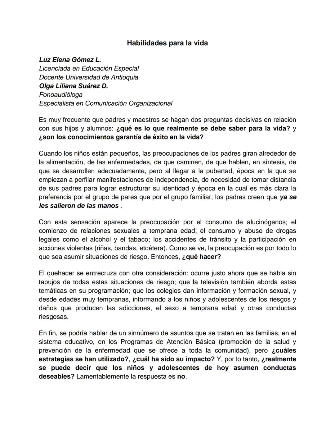 Lo único que debemos tener en cuenta en la educación de nuestros hijos es que en
ellos nunca disminuya el amor por la vida
Natalia Ginzburg