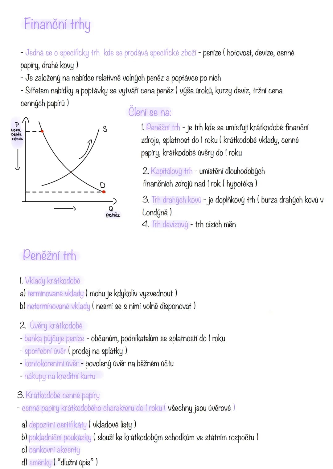 # Finanční trhy
- Jedná se o specificky trh kde se prodává specifické zboží - peníze (hotovost, devize, cenné
papíry, drahé kovy)
- Je zalo