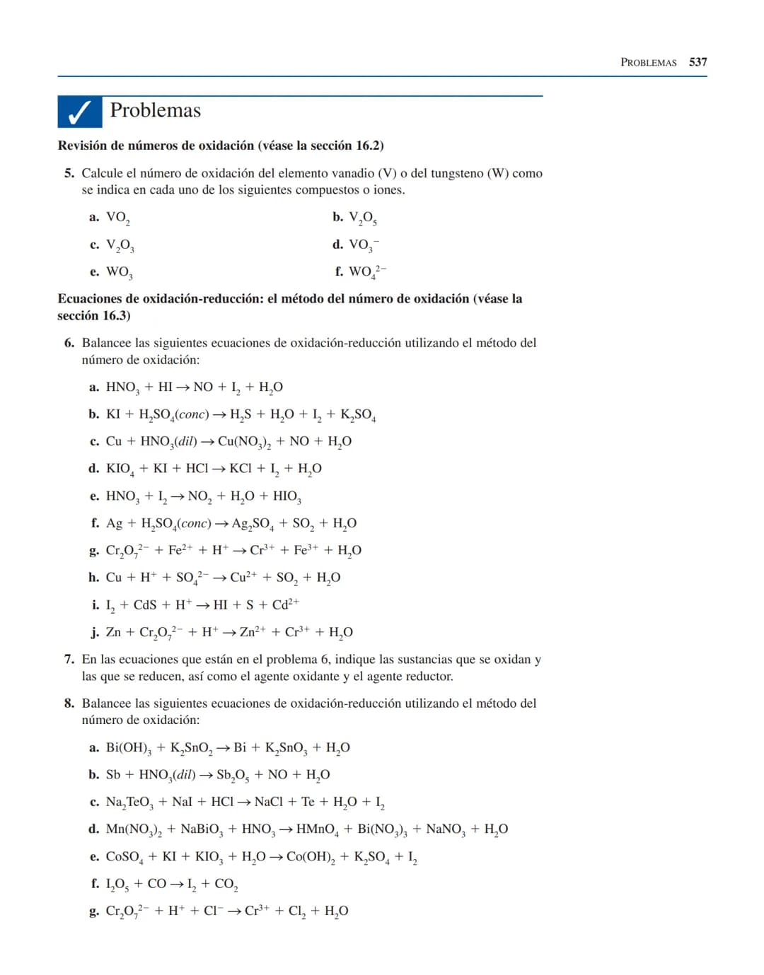 # Problemas
Revisión de números de oxidación (véase la sección 16.2)
5. Calcule el número de oxidación del elemento vanadio (V) o del tung