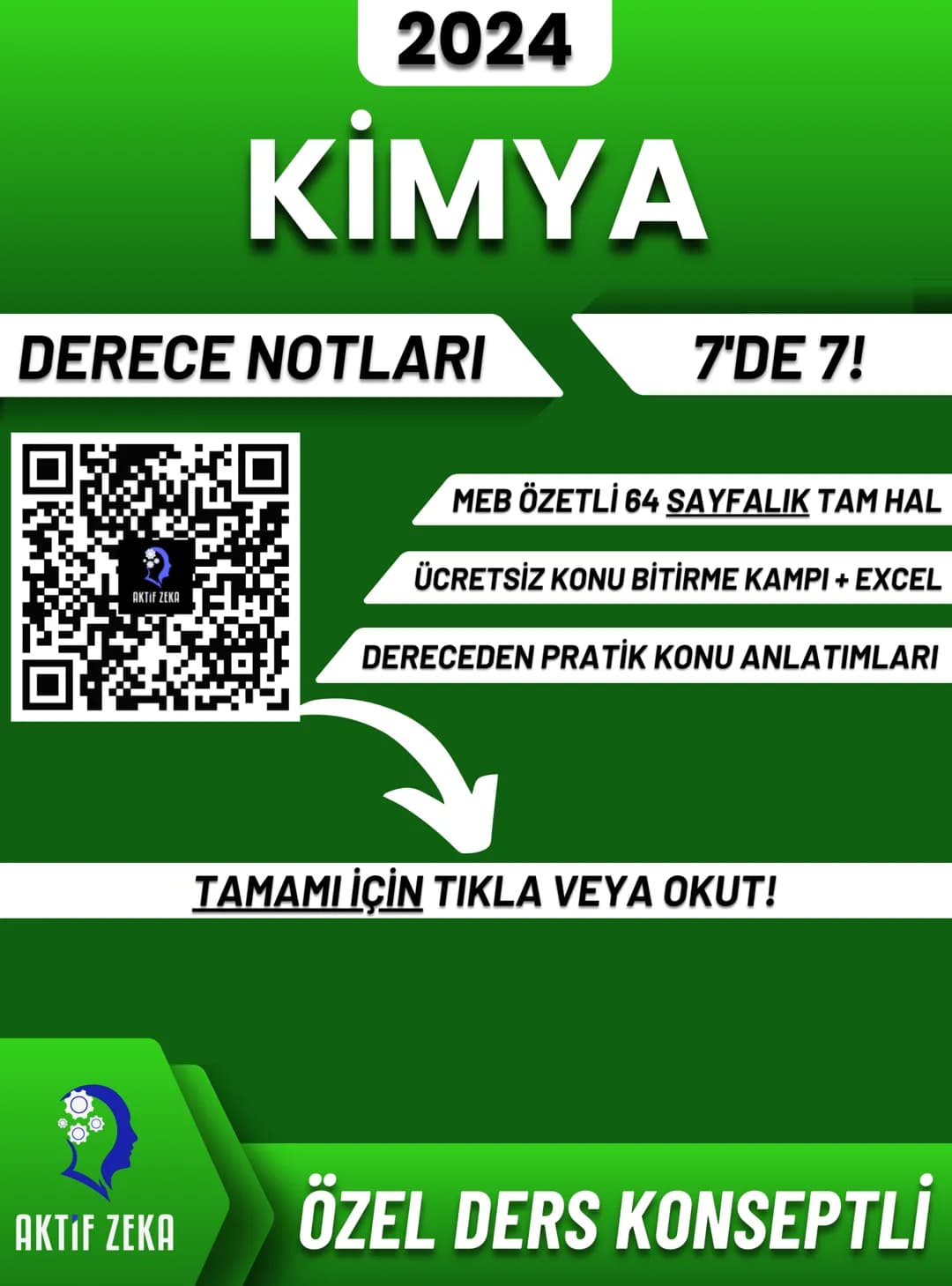 2024
KİMYA
DERECE NOTLARI
7'DE 7!
MEB ÖZETLİ 64 SAYFALIK TAM HAL
AKTIF ZEKA
ÜCRETSİZ KONU BİTİRME KAMPI + EXCEL
DERECEDEN PRATİK KONU ANLATI