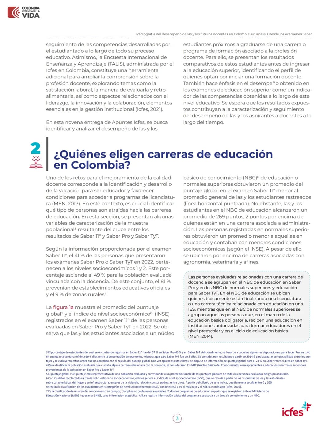 COLOMBIA
POTENCIA DE LA
VIDA
Apuntes
del Icfes
Apuntes del Icfes para la
política educativa
Radiografía del desempeño de las y los
futuros d
