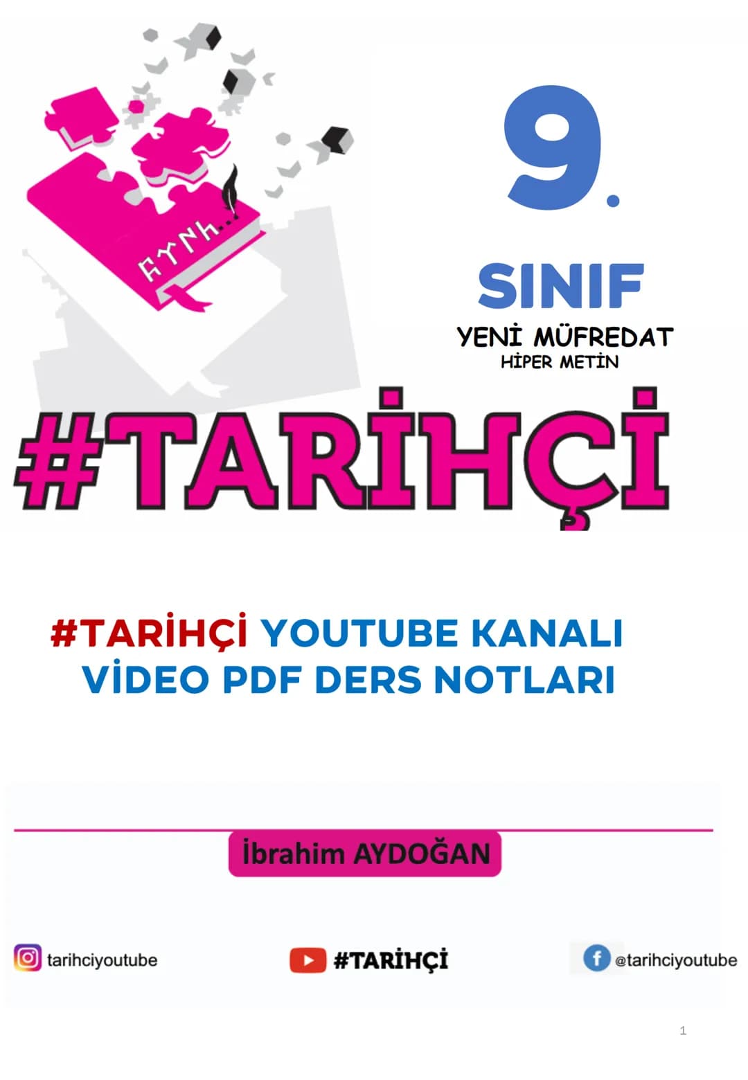 ## EYNH
9.
SINIF
YENİ MÜFREDAT
HİPER METİN
#TARİHÇİ
#TARİHÇİ YOUTUBE KANALI
VİDEO PDF DERS NOTLARI
ibrahim AYDOĞAN
tarihciyoutube #TA