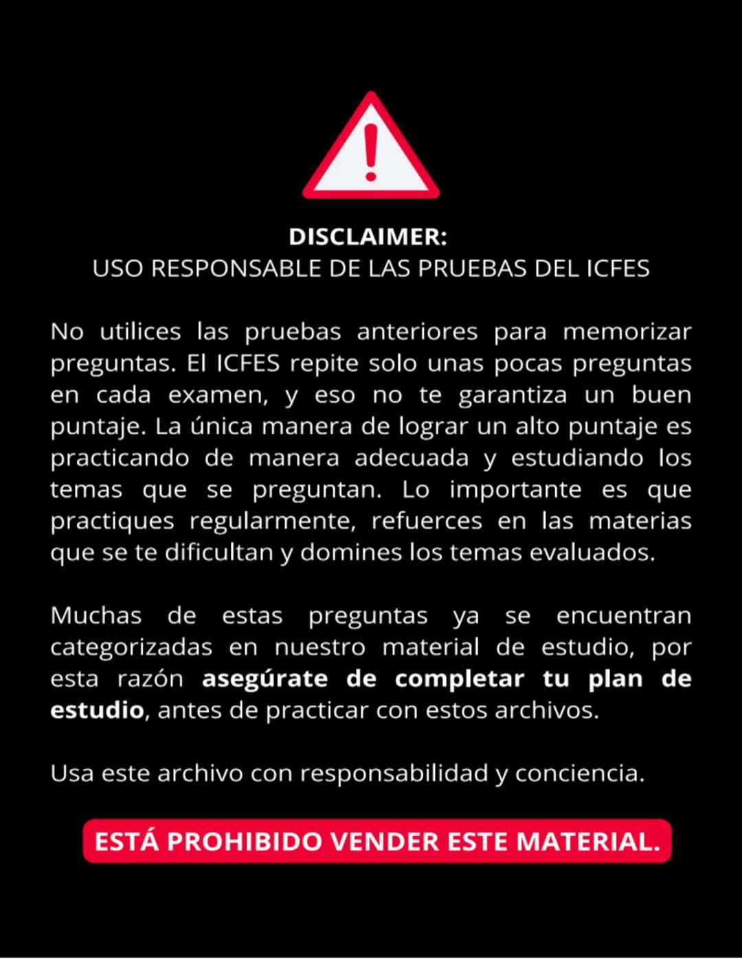 !
DISCLAIMER:
USO RESPONSABLE DE LAS PRUEBAS DEL ICFES
No utilices las pruebas anteriores para memorizar
preguntas. EI ICFES repite solo un