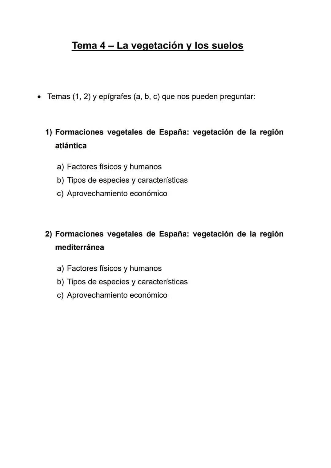 Tema 4 - La vegetación y los suelos
• Temas (1, 2) y epígrafes (a, b, c) que nos pueden preguntar:
1) Formaciones vegetales de España: veget