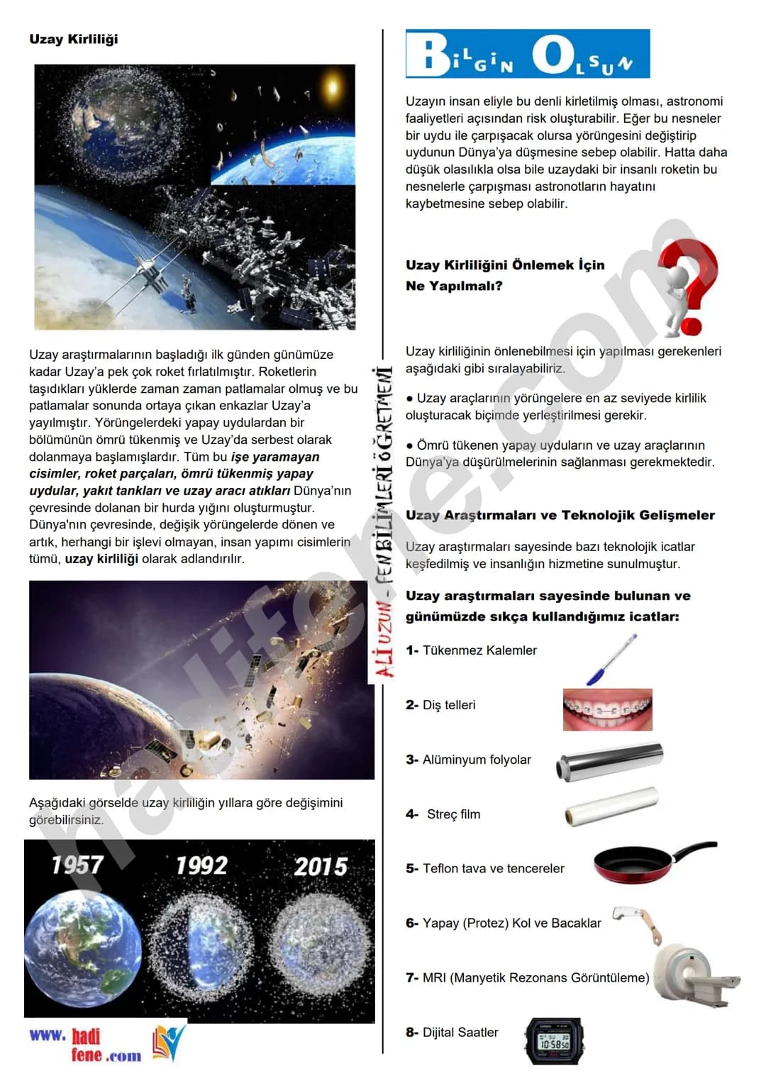 7.SINIF 1.ÜNİTE
GÜNEŞ SİSTEMİ VE ÖTESİ
UZAY ARAŞTIRMALARI
Ali Hocayla Hadi Fene
www.hadifene.com
UZAY TEKNOLOJİLERİ
Eski çağlardan günümüze