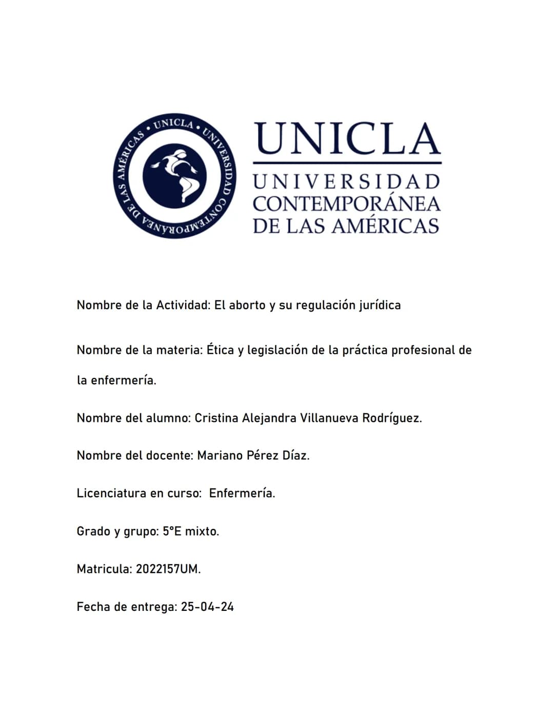--- OCR Start ---
AS
3
AMÉRICAS
◆NICLA UNIVERSIDAD C
UNICLA
UNIVERSIDAD
CONTEMPORÁNEA
DE LAS AMÉRICAS
Nombre de la Actividad: El aborto y su