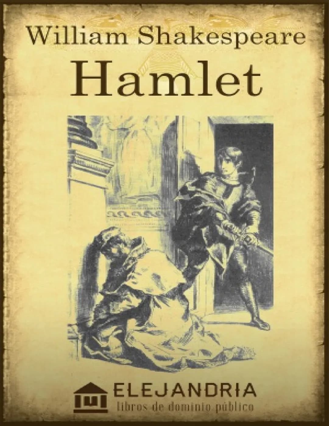 # William Shakespeare
# Hamlet
ELEJANDRIA
libros de dominio público Libro descargado en www.elejandria.com, tu sitio web de obras de
do