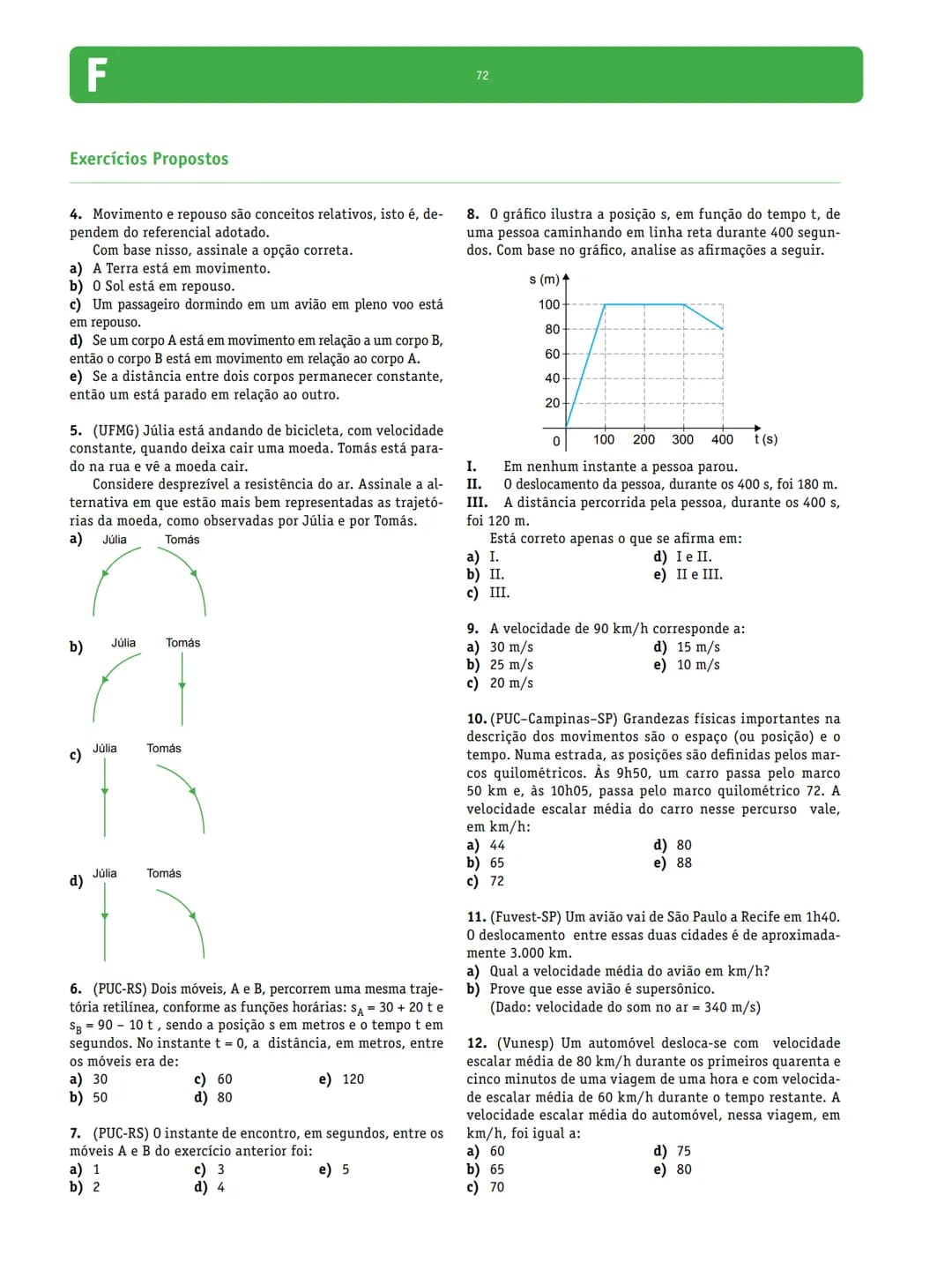 # Física 821
69
F
# Módulo 1. Introdução à Cinemática
1. Conceitos básicos
A Mecânica é a parte da Física que estuda o movimen-
to dos co