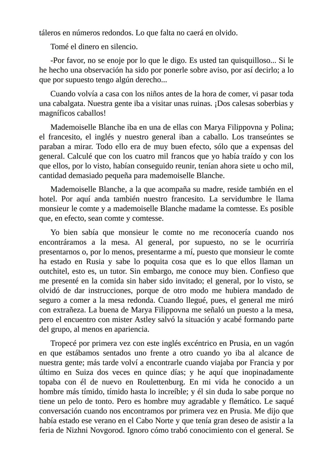 El Jugador
Por
Fiódor Dostoievski
Freeeditorial # Capítulo 1
Por fin he regresado al cabo de quince días de ausencia. Tres hace ya que n
