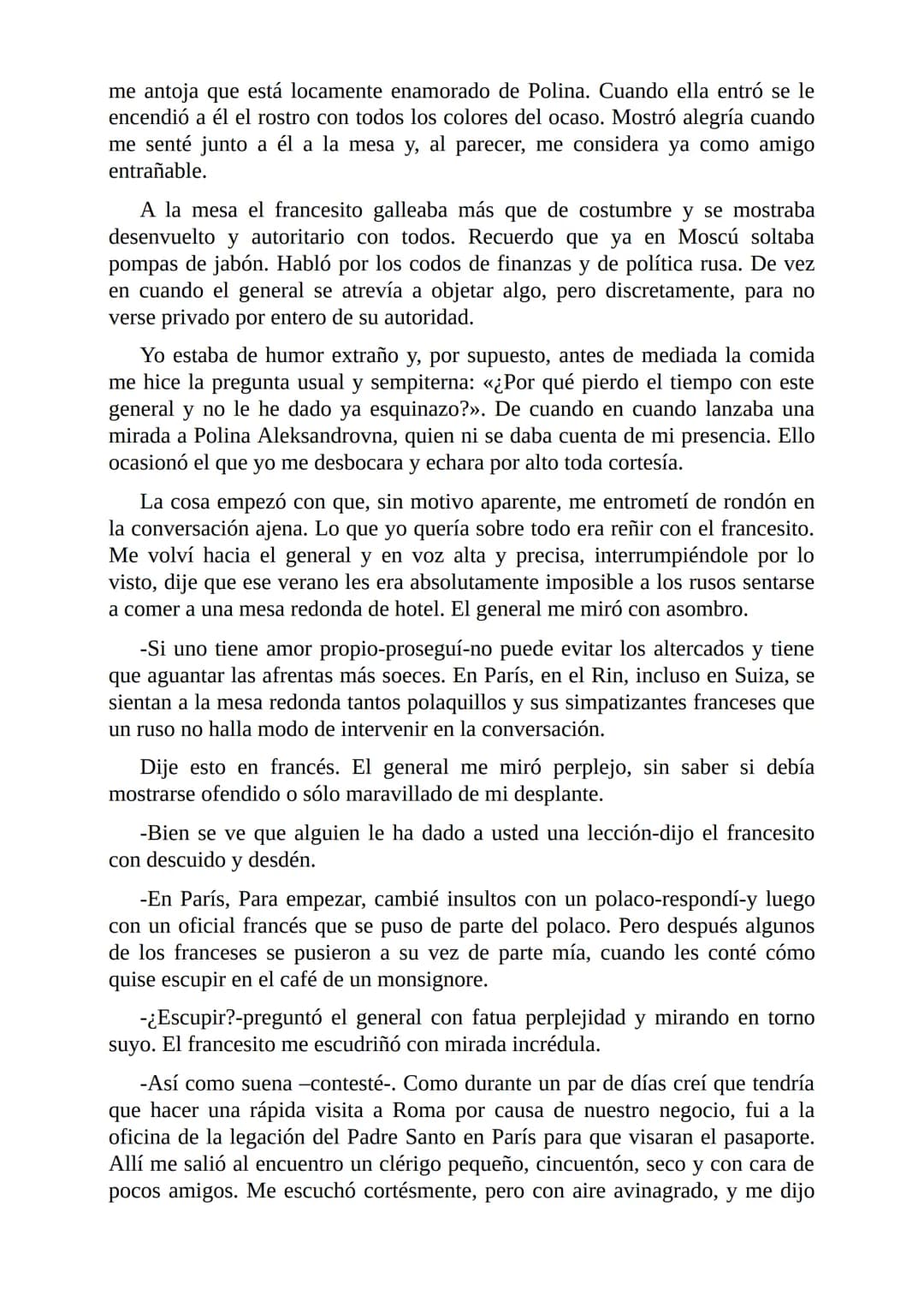 El Jugador
Por
Fiódor Dostoievski
Freeeditorial # Capítulo 1
Por fin he regresado al cabo de quince días de ausencia. Tres hace ya que n