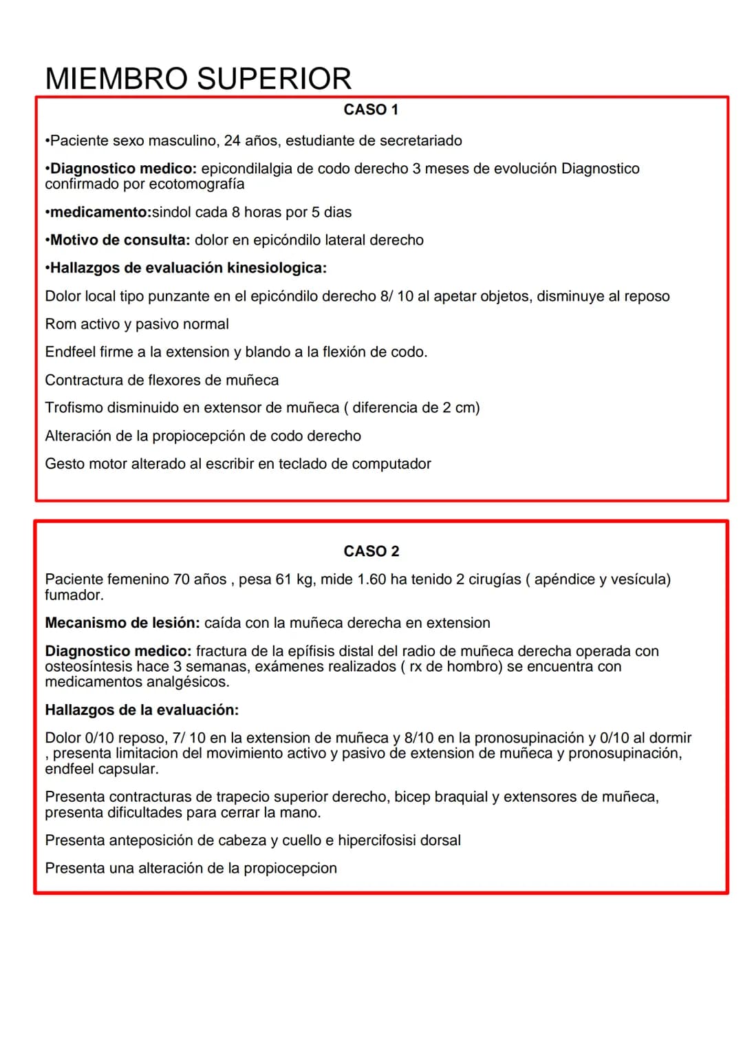 --- OCR Start ---
MIEMBRO SUPERIOR
CASO 1
•Paciente sexo masculino, 24 años, estudiante de secretariado
•Diagnostico medico: epicondilalgia