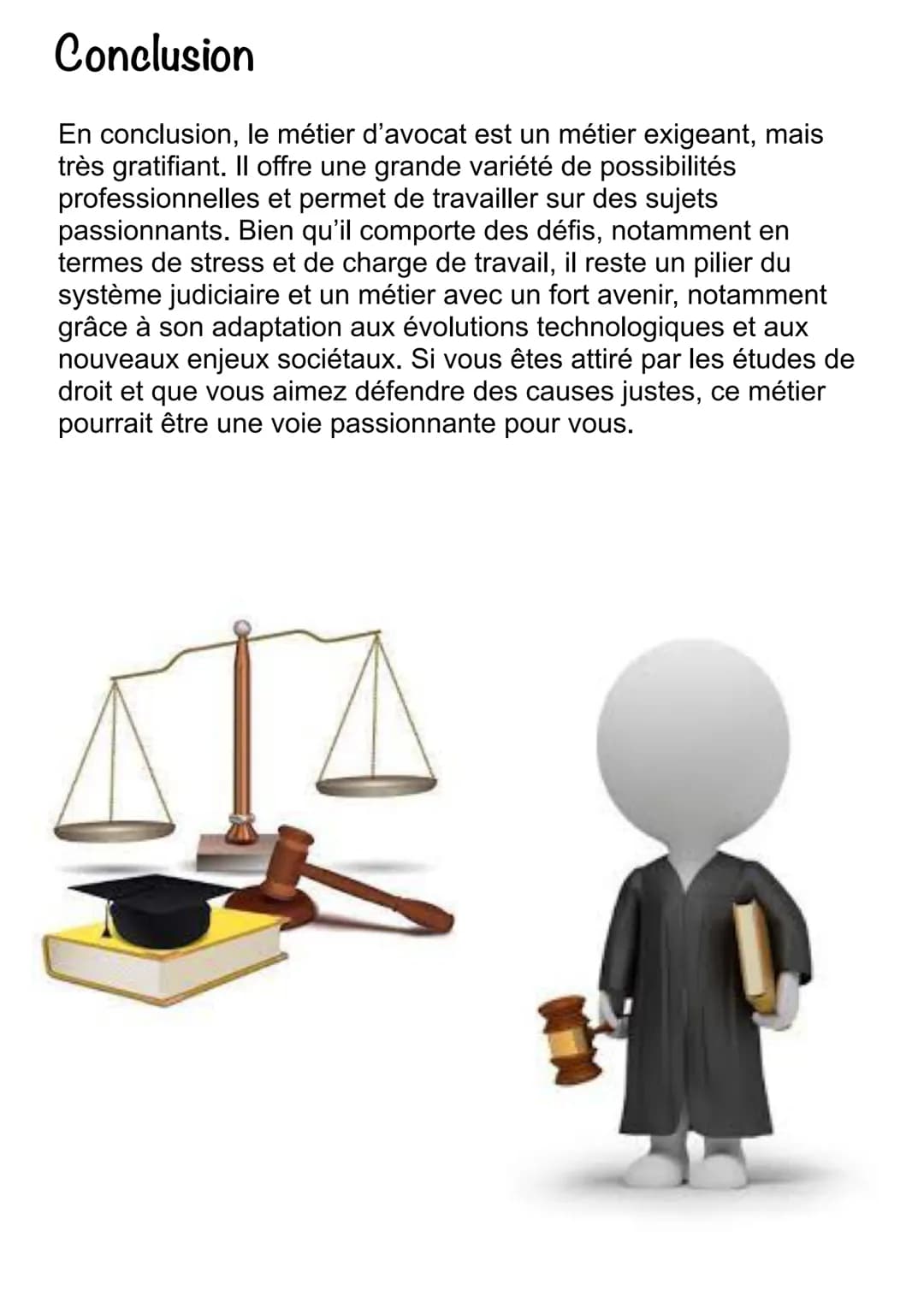 --- OCR Start ---
Le métier
d'Avocat
Introduction: Qu'est ce qu'un avocat?
Le métier d'avocat est l'un des plus anciens et des plus respecté