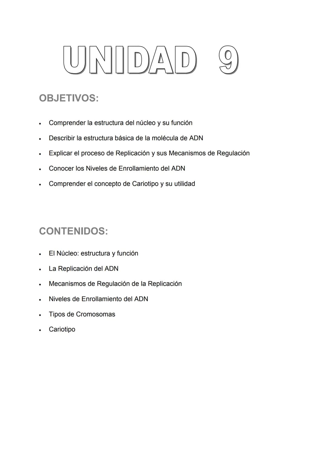 UNIDAD 9
OBJETIVOS:
- Comprender la estructura del núcleo y su función
- Describir la estructura básica de la molécula de ADN
- Explicar el