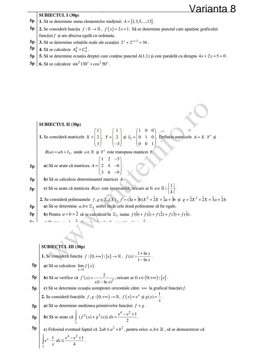 Varianta 1
SUBIECTUL I (30p)
5p 1. Să se calculeze C3 +3!.
5p 2. Să se determine soluțiile reale ale ecuației log₃ (3x+4)=2.
1
5p 3. Să se c